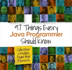 97 Things Every Java Programmer Should Know: Collective Wisdom from the Experts