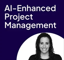 AI-Enhanced Project Management (Video Course)