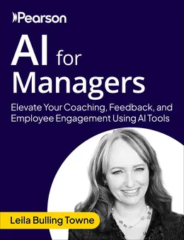 AI for Managers: Elevate Your Coaching, Feedback, and Employee Engagement Using AI Tools (Video Course)