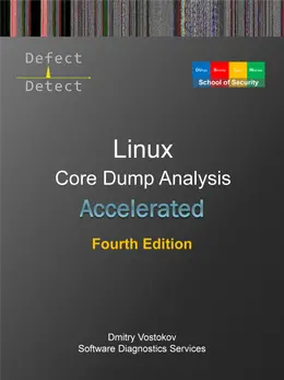 Accelerated Linux Core Dump Analysis: Training Course Transcript with GDB and WinDbg Practice Exercises, Fourth Edition