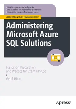 Administering Microsoft Azure SQL Solutions: Hands-on Preparation and Practice for Exam DP-300