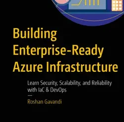 Building Enterprise-Ready Azure Infrastructure: Learn Security, Scalability, and Reliability with IaC & DevOps