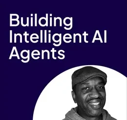 Building Intelligent AI Agents (Video Course)