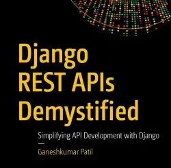 Django REST APIs Demystified: Simplifying API Development with Django
