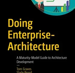 Doing Enterprise-Architecture: A Maturity-Model Guide to Architecture Development