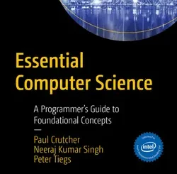 Essential Computer Science: A Programmer’s Guide to Foundational Concepts