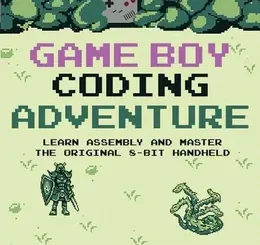 Game Boy Coding Adventure: Learn Assembly and Master the Original 8-Bit Handheld