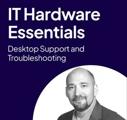 IT Hardware Essentials: Desktop Support and Troubleshooting (Video Course)
