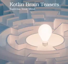 Kotlin Brain Teasers: Exercise Your Mind