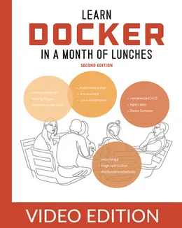 Learn Docker in a Month of Lunches, Second Edition, Video Edition