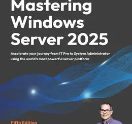 Mastering Windows Server 2025, 5th Edition