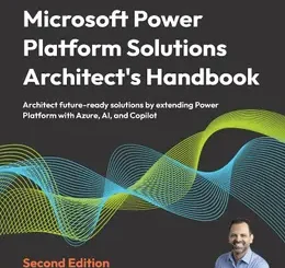 Microsoft Power Platform Solutions Architect’s Handbook