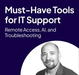 Must-Have Tools for IT Support: Remote Access, AI, and Troubleshooting (Video Course)