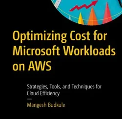 Optimizing Cost for Microsoft Workloads on AWS: Strategies, Tools, and Techniques for Cloud Efficiency