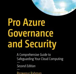 Pro Azure Governance and Security: A Comprehensive Guide to Safeguarding Your Cloud Computing, 2nd Edition