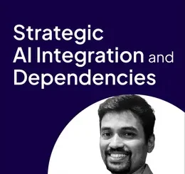 Strategic AI Integration and Dependencies (Video Course)