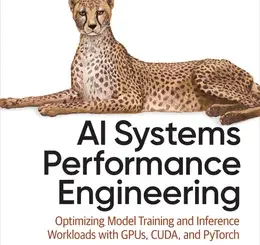 AI Systems Performance Engineering: Optimizing Model Training and Inference Workloads with GPUs, CUDA, and PyTorch