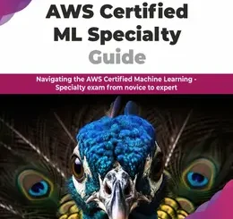 AWS Certified ML Specialty Guide