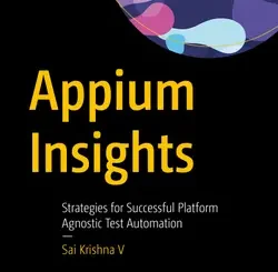 Appium Insights: Strategies for Successful Platform Agnostic Test Automation