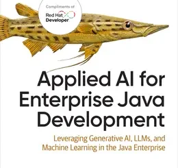 Applied AI for Enterprise Java Development: Leveraging Generative AI, LLMs, and Machine Learning in the Java Enterprise