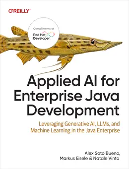 Applied AI for Enterprise Java Development: Leveraging Generative AI, LLMs, and Machine Learning in the Java Enterprise