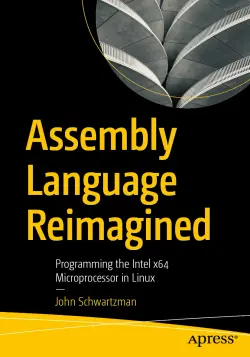 Assembly Language Reimagined: Programming the Intel x64 Microprocessor in Linux