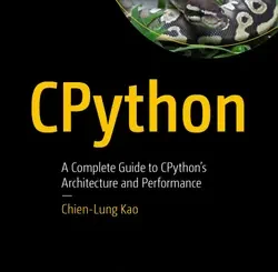 CPython: A Complete Guide to CPython’s Architecture and Performance
