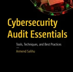 Cybersecurity Audit Essentials: Tools, Techniques, and Best Practices
