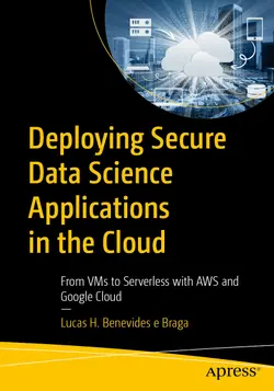 Deploying Secure Data Science Applications in the Cloud: From VMs to Serverless with AWS and Google Cloud