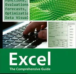 Excel: The Comprehensive Guide for Beginners and Power Users to Master Formulas, Charts, Pivot Tables, and More with Step-by-Step Examples