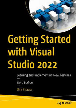 Getting Started with Visual Studio 2022: Learning and Implementing New Features, 3rd Edition