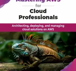 Mastering AWS for Cloud Professionals