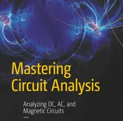 Mastering Circuit Analysis: Analyzing DC, AC, and Magnetic Circuits