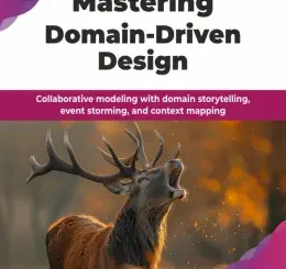 Mastering Domain-Driven Design