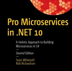 Pro Microservices in .NET 10: A Holistic Approach to Building Microservices in C#, 2nd Edition