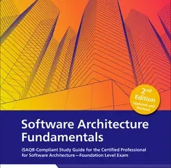 Software Architecture Fundamentals: iSAQB-Compliant Study Guide for the Certified Professional for Software Architecture-Foundation Level Exam, 2nd Edition