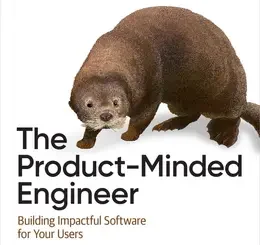 The Product-Minded Engineer: Building Impactful Software for Your Users