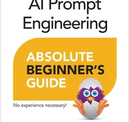 AI Prompt Engineering Absolute Beginner’s Guide