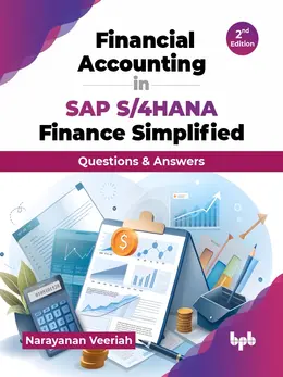 Financial Accounting in SAP S/4HANA Finance Simplified, 2nd Edition
