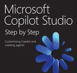 Microsoft Copilot Studio Step by Step: Customizing Copilot and creating agents