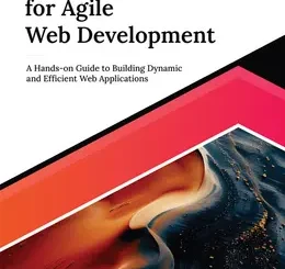 Ruby on Rails for Agile Web Development: A Hands-on Guide to Building Dynamic and Efficient Web Applications