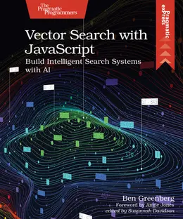 Vector Search with JavaScript: Build Intelligent Search Systems with AI