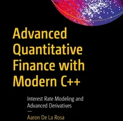 Advanced Quantitative Finance with Modern C++: Interest Rate Modeling and Advanced Derivatives