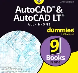 AutoCAD & AutoCAD LT All-in-One For Dummies, 2nd Edition