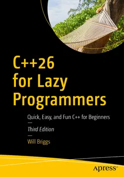 C++26 for Lazy Programmers: Quick, Easy, and Fun C++ for Beginners, 3rd Edition
