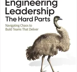 Engineering Leadership: The Hard Parts: Navigating Chaos to Build Teams That Deliver