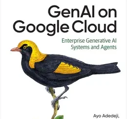 GenAI on Google Cloud: Enterprise Generative AI Systems and Agents