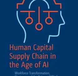 Human Capital Supply Chain in the Age of AI: Workforce Transformation, Strategy, and the Future of Work