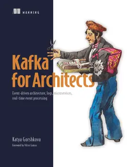Kafka for Architects: Event-driven architecture, logs, microservices, real-time event processing