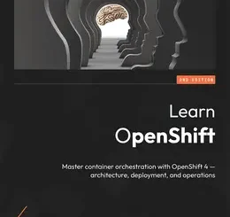 Learn OpenShift, 2nd Edition